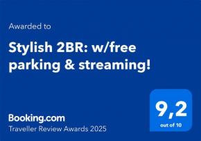 Stylish 2BR: w/free parking & streaming!